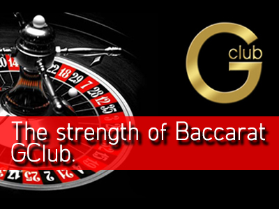 The strength of Baccarat GClub.